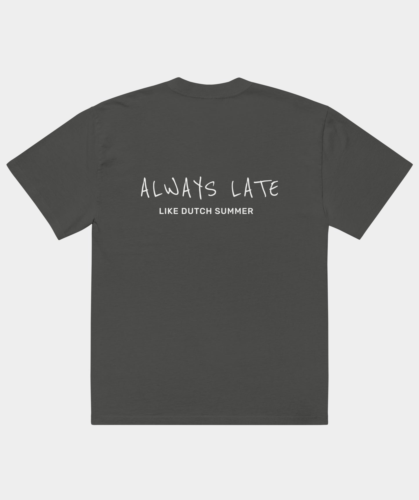 "Always Late Like Dutch Summer" t-shirt unisex