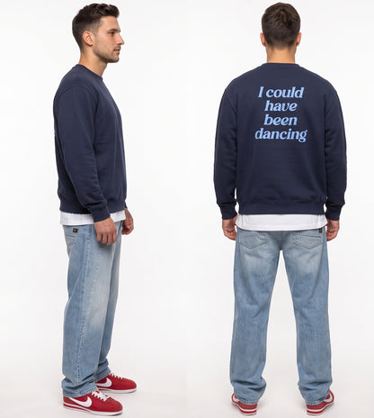 "I could have been dancing" sweatshirt unisex