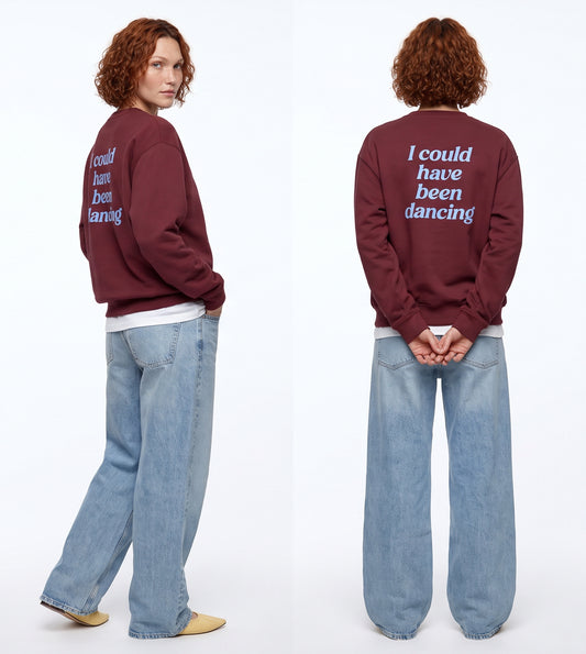 "I could have been dancing" sweatshirt unisex