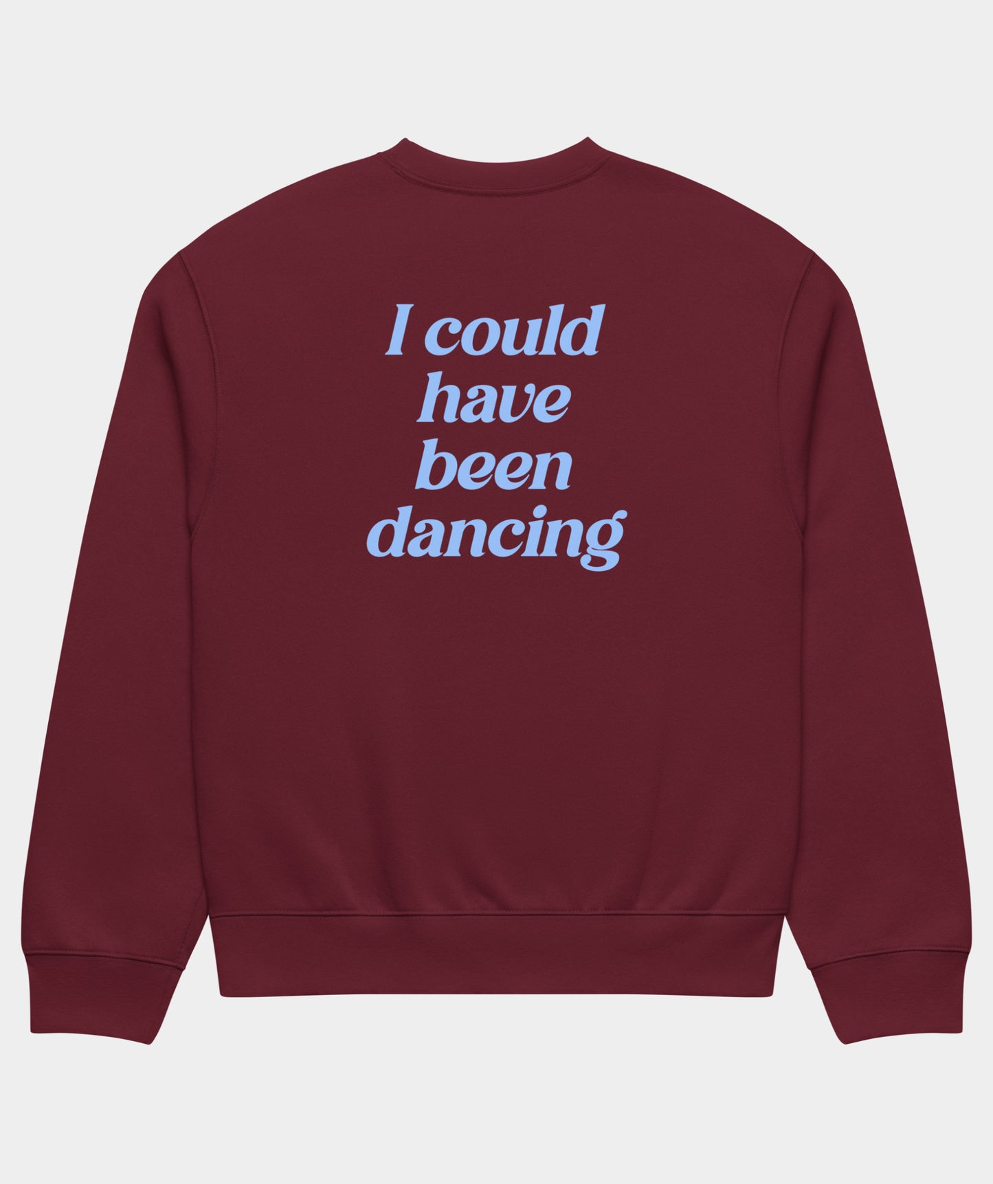 "I could have been dancing" sweatshirt unisex
