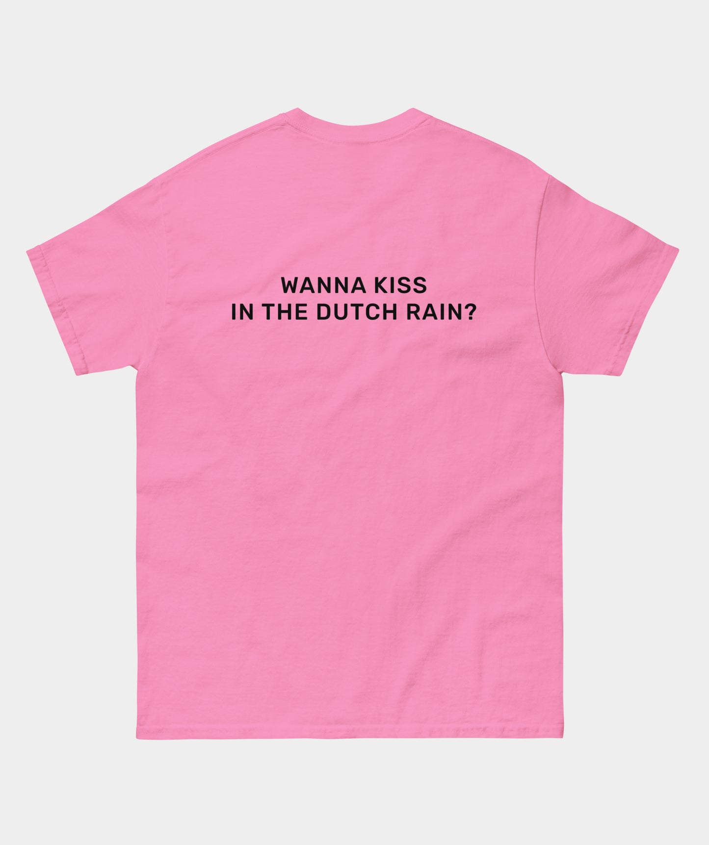 "Wanna kiss in the Dutch Rain?" t-shirt unisex