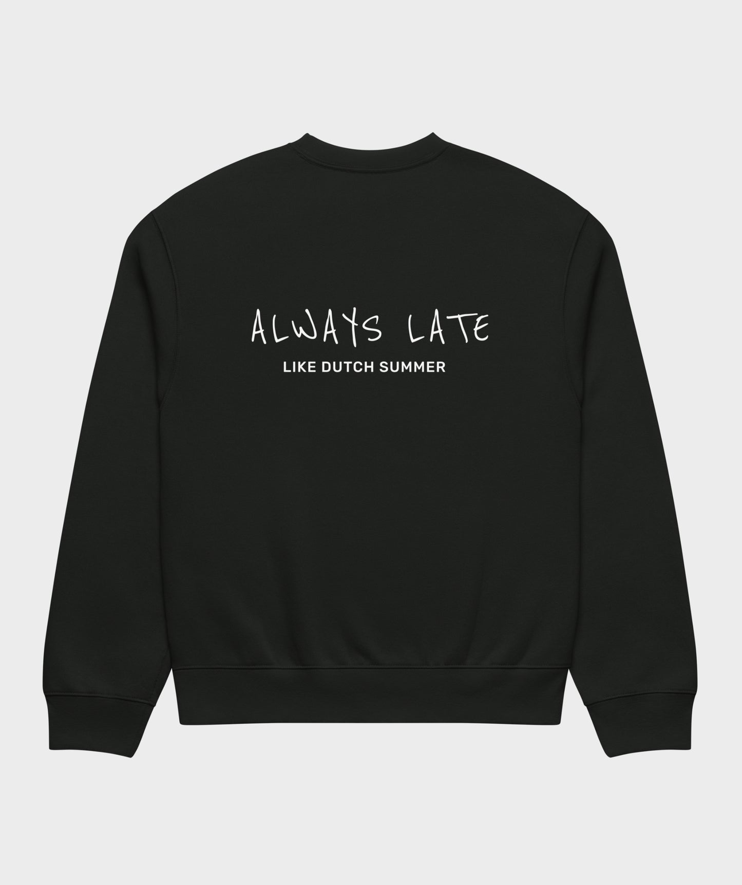 "Always Late Like Dutch Summer" sweatshirt unisex