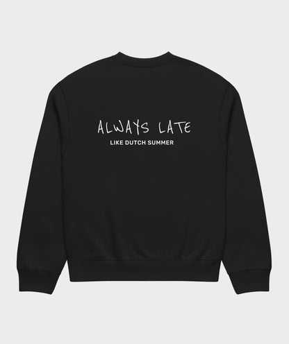 "Always Late Like Dutch Summer" sweatshirt unisex