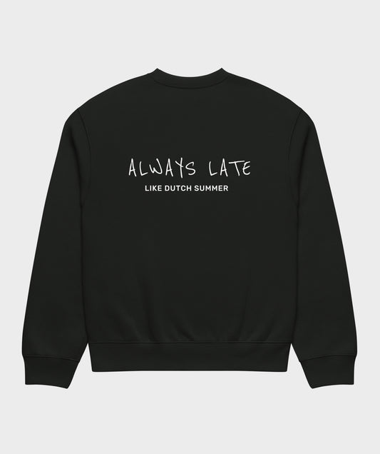 "Always Late Like Dutch Summer" sweatshirt unisex