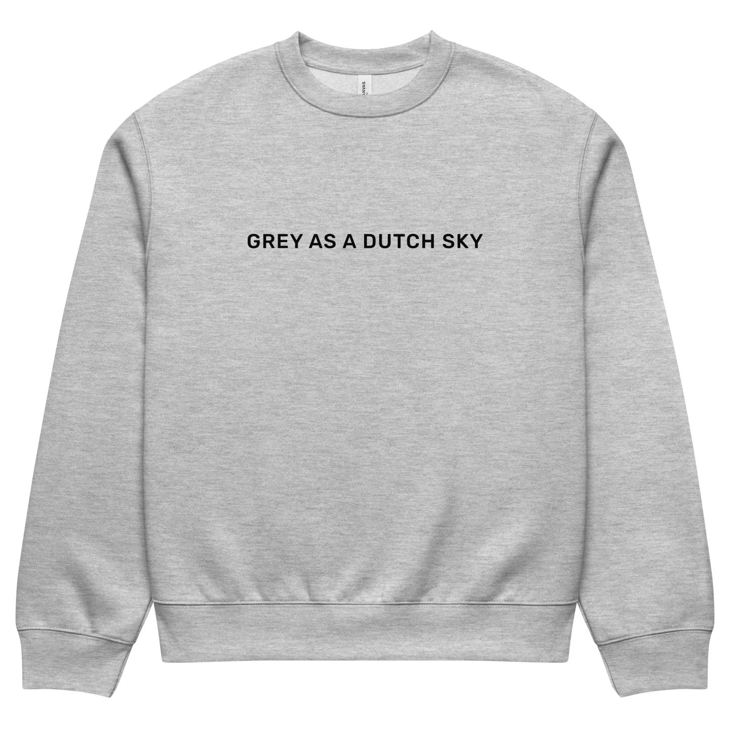 "Grey as a Dutch sky" oversized sweatshirt unisex